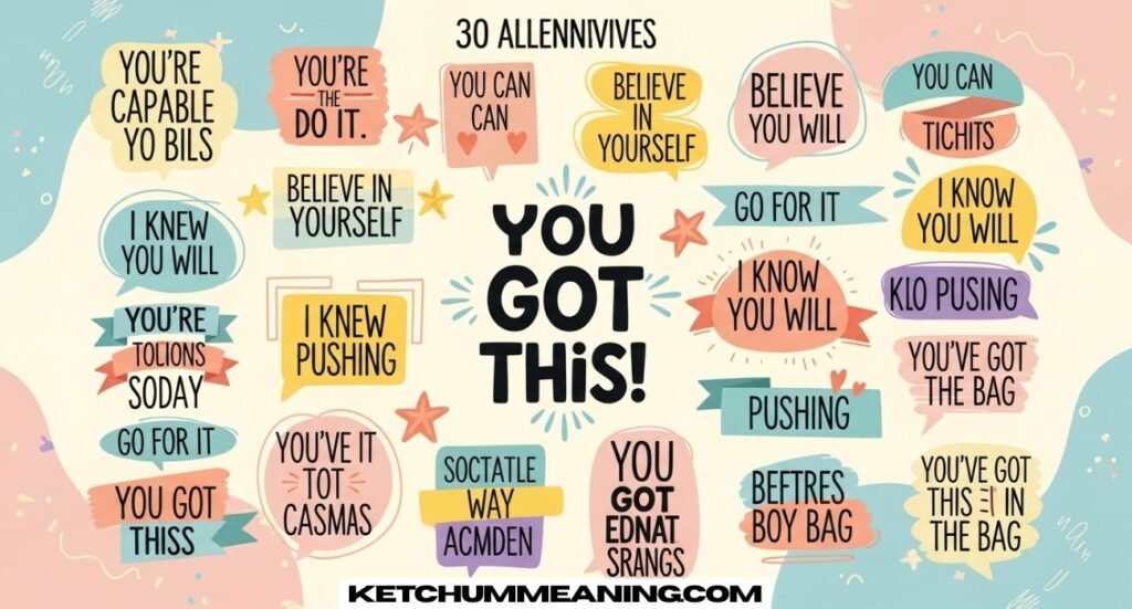 Alternative Another Ways to Say You Got This